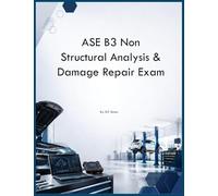 ASE B3 Non Structural Analysis & Damage Repair Exam