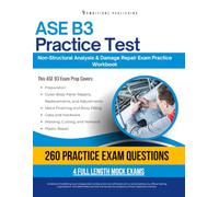 ASE B3 Practice Test: Practical Exam Review with 260 Practice Questions, 4 Full-Length Mock Exams, and Clear Answer Explanations for Collision Repair Certification