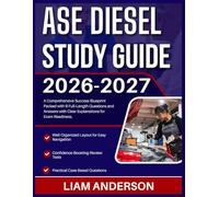 ASE DIESEL STUDY GUIDE 2026-2027: A Comprehensive Success Blueprint Packed with 9 Full-Length Questions and Answers with Clear Explanations for Exam Readiness.