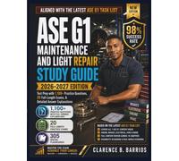 ASE G1 Maintenance and Light Repair Study Guide 2026-2027: Test Prep with 1100+ Practice Questions, 20 Full-Length Exams, & Detailed Answer Explanations (The Barrios ASE G1 Method)