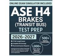ASE H4 Brakes (Transit Bus) Test Prep: Automotive Service Excellence Study Guide with 1,000+ Practice Questions, Air Supply Systems, Foundation Diagnosis, and Full Answer Explanations