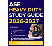 ASE HEAVY DUTY STUDY GUIDE 2026-2027: Accelerate Your Learning With 9 Full Lengths Questions, Fully Solved Answers, And Clear Explanations That Break Down Every Concept