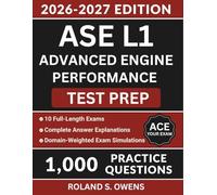 ASE L1 Advanced Engine Performance Test Prep: Complete Study Guide with 1,000 Practice Questions, Essential Strategies and Answer Explanations to Pass the Certification Exam (ASE Test Preparation)