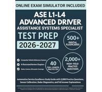 ASE L1-L4 Advanced Driver Assistance Systems Specialist Test Prep: Automotive Service Excellence Study Guide with 2,000 Practice Questions, Sensor Calibration, Radar Diagnostics, and Full Answer