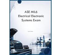 ASE MIL6 Electrical Electronic Systems Exam