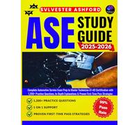 ASE Study Guide 2025-2026: Complete Automotive Service Exam Prep to Master Technician A1-A9 Certification with 1,200+ Practice Questions, In-Depth ... Pass Strategies (PassFirst Exam Prep Series)