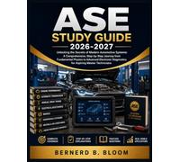 Ase Study Guide 2026-2027: Unlocking the Secrets of Modern Automotive Systems: A Comprehensive, Step-by-Step Journey from Fundamental Physics to ... Diagnostics for Aspiring Master Technicians