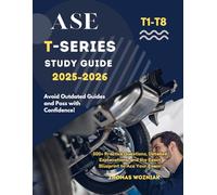 ASE STUDY GUIDE T1-T8 2025-2026: A Comprehensive Manual To Ace Your Exams At First Try