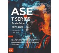ASE T SERIES Study Guide 2026-2027: Complete T1-T8 ASE Test Prep for the Automotive Service Excellence Certification Review with 700 Practice Questions and Test Strategies.