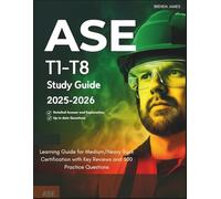 ASE T1-T8 STUDY GUIDE 2025-2026: Learning Guide for Medium/Heavy Truck Certification with Key Reviews and 500 Practice Questions