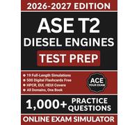 ASE T2 Diesel Engines Test Prep: The Definitive Review Guide with 1,000+ Practice Questions, HPCR/EUI/HEUI Coverage, Medium and Heavy Truck Scenarios, ... Explanations: 11 (ASE Test Preparation)