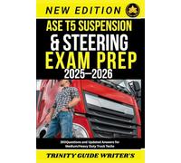 ASE T5 Suspension & Steering Exam Prep 2025-2026: 350Questions and Updated Answers for Medium/Heavy Duty Truck Techs