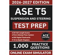 ASE T5 Suspension & Steering Test Prep: In-Depth Study Resource Featuring 1000 Practice Questions, Heavy Truck Diagnostics, Multi-Axle Alignment, and Full Answer Explanations (ASE Test Preparation)