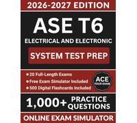 Ase T6 Electrical and Electronic System Test Prep: Comprehensive Review Manual with 1,000+ Practice Questions, 20 Full-Length Simulations, Heavy-Duty ... Answer Explanations (ASE Test Preparation)