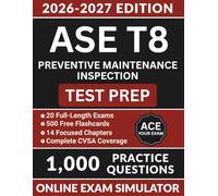 ASE T8 Preventive Maintenance Inspection Test Prep: Complete Study Guide with 1,000 Practice Questions, Air Brake Systems, FMCSA Compliance, and Full Answer Explanations (ASE Test Preparation)