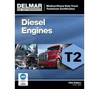 ASE Test Preparation - T2 Diesel Engines, 5th ed.: Diesel Engine Test T2): Medium/Heavy Duty Truck Technician Certification (ASE Test Prep for Medium/Heavy Duty Truck: Diesel Engine Test T2)