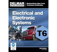ASE Test Preparation - T6 Electrical and Electronic System (ASE Test Prep for Medium/Heavy Duty Truck Electrical/Electronic Test T6)