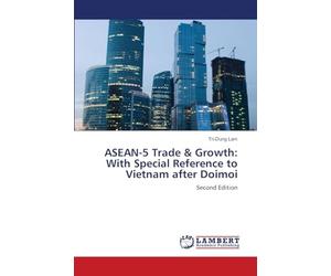 ASEAN-5 Trade & Growth: With Special Reference to Vietnam after Doimoi