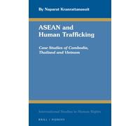 ASEAN and Human Trafficking: Case Studies of Cambodia, Thailand and Vietnam: 109 (International Studies in Human Rights)