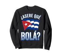 Asere Que Bola Cuban Slang with Distressed Waving Flag Sweatshirt