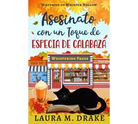 Asesinato con un toque de especias de calabaza: Misterios de Whisper Hollow Libro 1