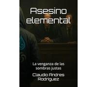 Asesino elemental: La venganza de las sombras justas