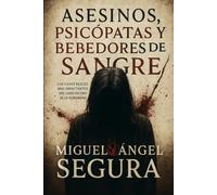Asesinos, psicópatas y bebedores de sangre: Los casos reales más impactantes del lado oscuro de la humanidad (True Crime en español)