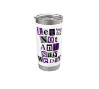Asexual Let's Not and Say We Did Stainless Steel Insulated Tumbler