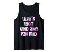 Asexual Let's Not and Say We Did Tank Top