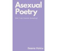 Asexual Poetry (but I am trauma dumping)