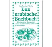Asfahani Gundul Das arabische Backbuch: Orientalische Süßspeisen - A (Paperback)