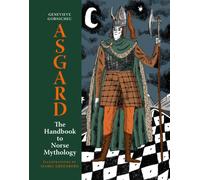 Asgard : An Illustrated Handbook to the Norse Gods and Goddesses