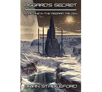 Asgard's Secret: A Science Fiction Novel: The Asgard Trilogy, Book One