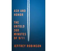 Ash and Honor : The Untold 368 Minutes of 9/11