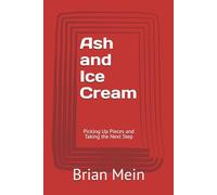 Ash and Ice Cream: Picking Up Pieces and Taking the Next Step (The Red Door Legacy)
