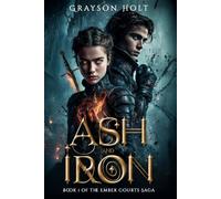 Ash and Iron: Book 1 of The Ember Courts Saga