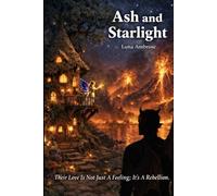 Ash and Starlight: A Love to Break Worlds