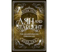 Ash and Starlight: An Enemies To Lovers Dragon Romance: 2 (The Shadowbound Chronicles)