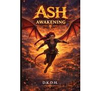Ash: Awakening: 1 (Ash, a Story of Fire, Wings, and Family)