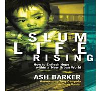 Ash Barker Slum Life Rising: How to Enflesh Hope within a New Urban World Ash Barker Multicolor