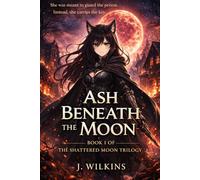 Ash Beneath The Moon: The Tale of Aki Asahara (The Shattered Moon Trilogy)