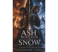 Ash Beneath the Snow: A Tale of Fire, Frost, and Broken Treaties (The Emberfrost Saga)