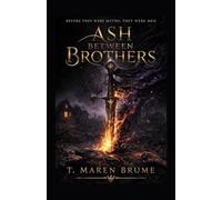 Ash Between Brothers: Before they were myths, they were men (Beneath the Ashen Sky)