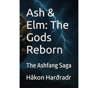 Ash & Elm: The Gods Reborn: The Ashfang Saga