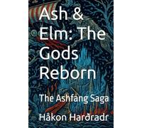 Ash & Elm: The Gods Reborn: The Ashfang Saga