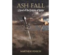Ash Fall: A Novel of the Knights of Malta (the Siege of Malta)