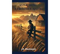 Ash & Iron: A Frontier Rising: 1 (The Frontier Redemption Saga)
