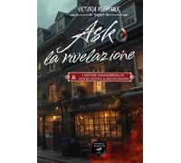 Ash La rivelazione (I misteri paranormali di Fedor Chestel e Delvin Fraser)