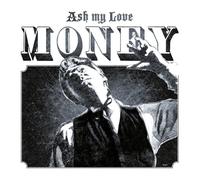 Ash My Love - Money [VINYL]