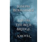 ASH ON THE BLUE BRIDGE: A NOVEL